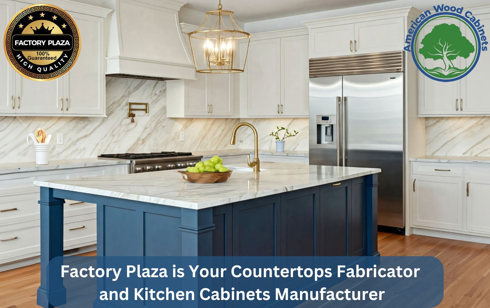 Factory Plaza is Your Countertops Fabricator and Kitchen Cabinets Manufacturer